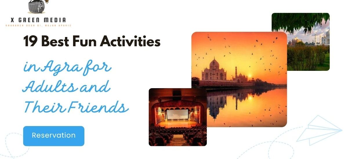 19 Best Fun Activities in Agra for Adults and Their Friends