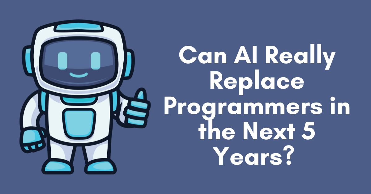 Can AI Really Replace Programmers in the Next 5 Years