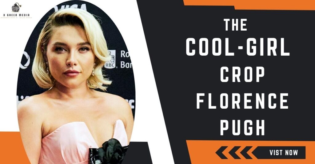 Short Haircuts for Women The Cool-Girl Crop – Florence Pugh