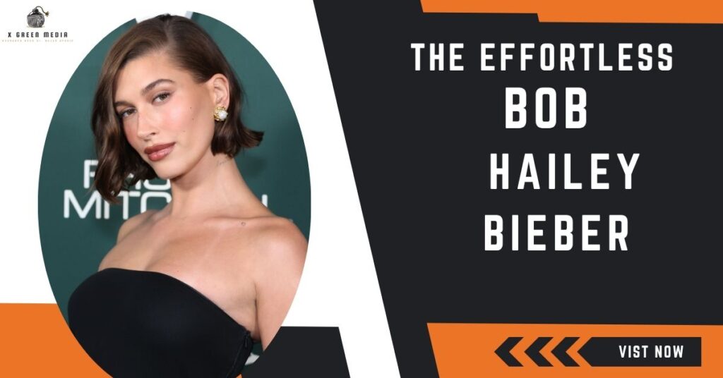 The Effortless Bob – Hailey Bieber